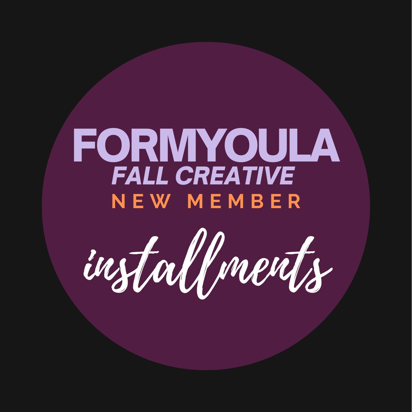 FFC- NEW Members INSTALLMENTS
